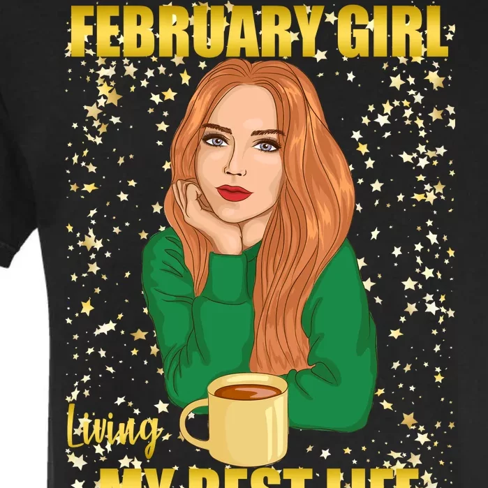 February Girl Living My Best Life Garment-Dyed Heavyweight T-Shirt