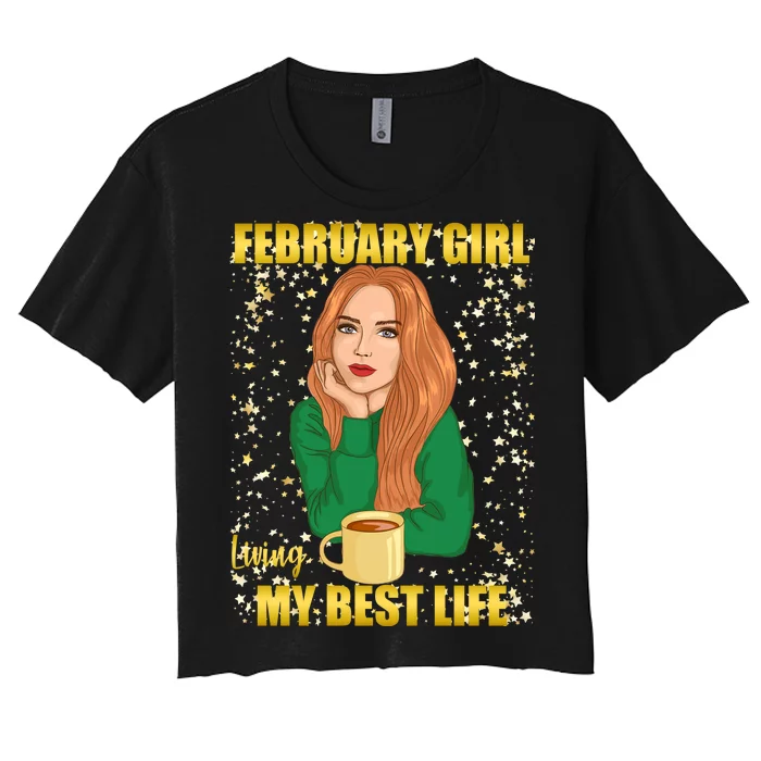 February Girl Living My Best Life Women's Crop Top Tee