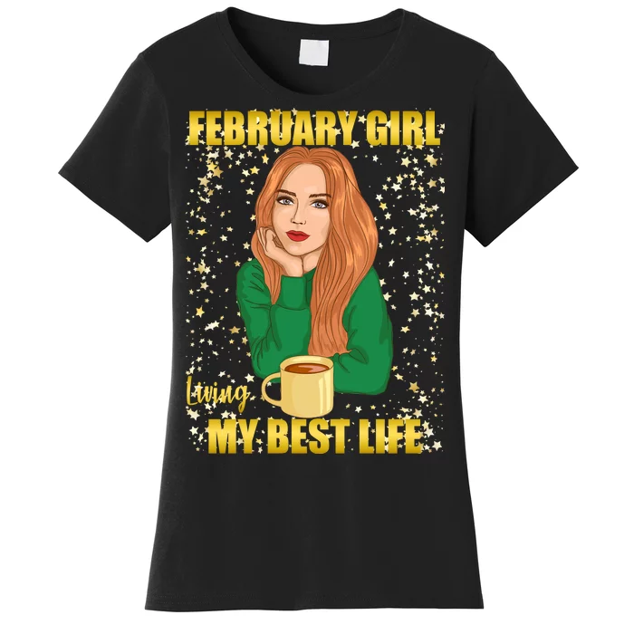 February Girl Living My Best Life Women's T-Shirt