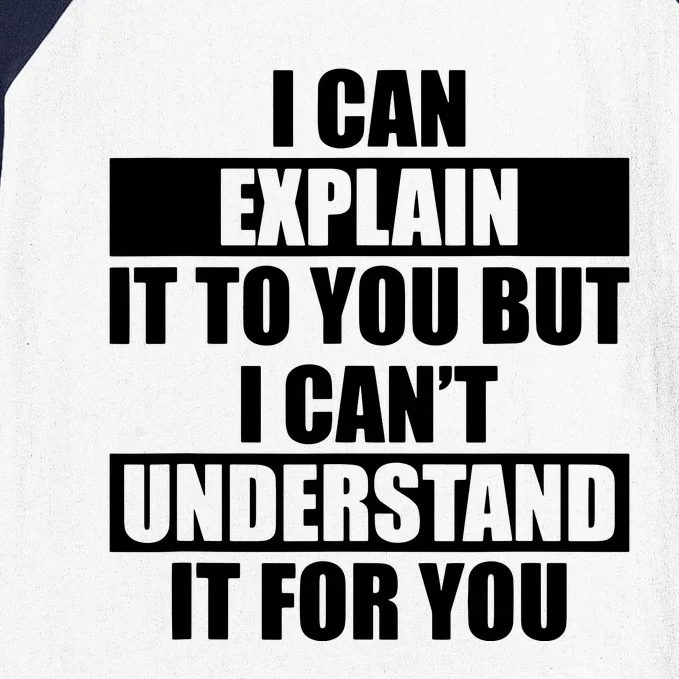 Funny Engineer Cant Understand It For You Tee Baseball Sleeve Shirt