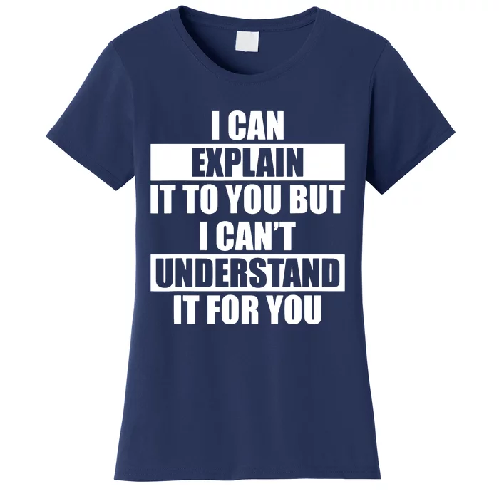 Funny Engineer Cant Understand It For You Tee Women's T-Shirt