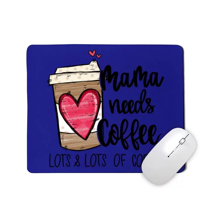 Funny Espresso Cute Coffee Heart Mama Needs Coffee Meaningful Gift Mousepad