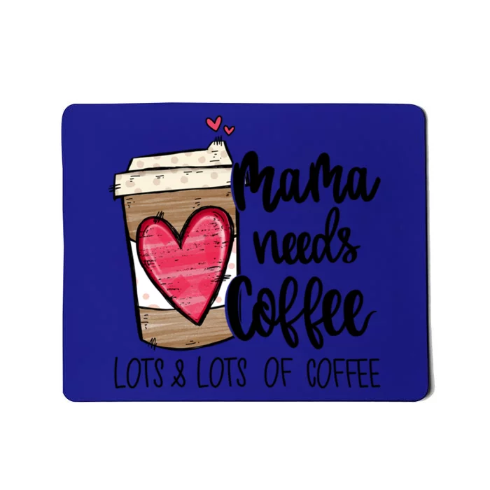 Funny Espresso Cute Coffee Heart Mama Needs Coffee Meaningful Gift Mousepad