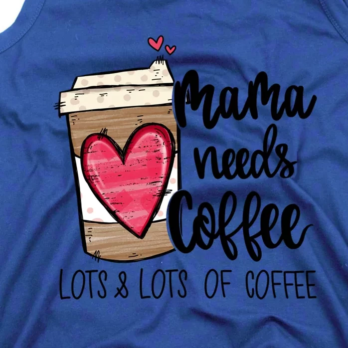 Funny Espresso Cute Coffee Heart Mama Needs Coffee Meaningful Gift Tank Top