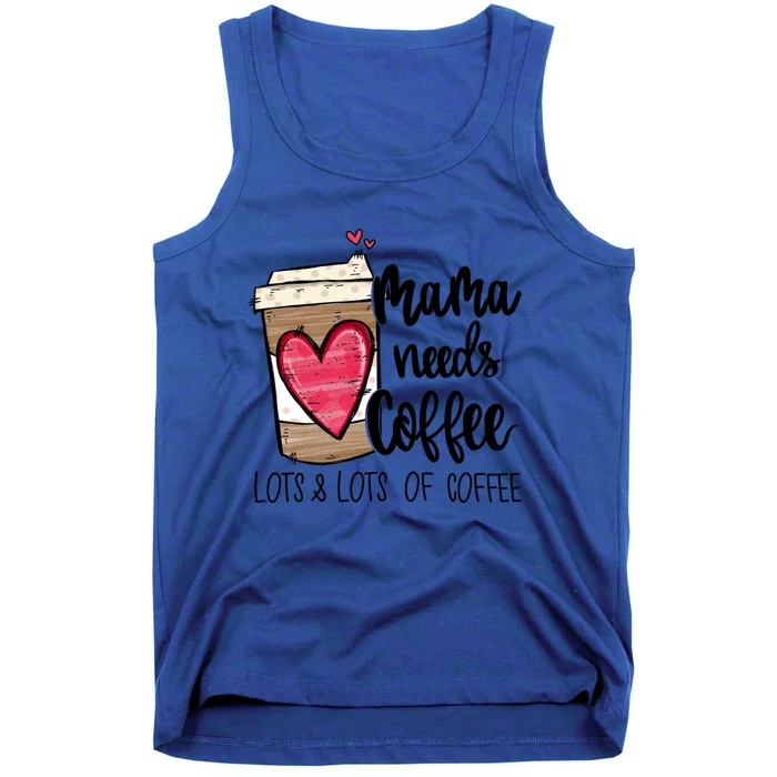 Funny Espresso Cute Coffee Heart Mama Needs Coffee Meaningful Gift Tank Top