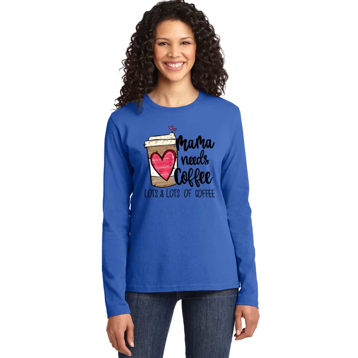 Funny Espresso Cute Coffee Heart Mama Needs Coffee Meaningful Gift Ladies Long Sleeve Shirt