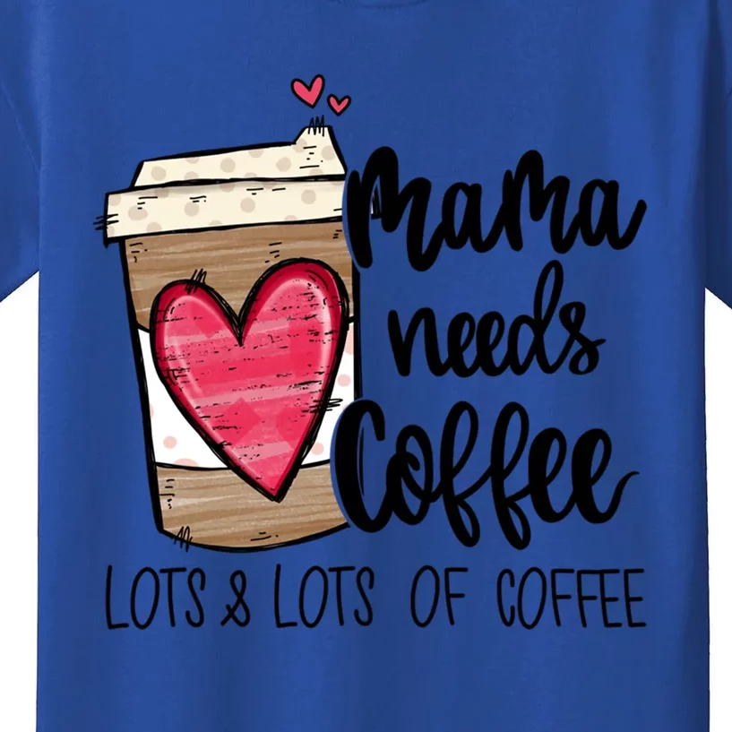 Funny Espresso Cute Coffee Heart Mama Needs Coffee Meaningful Gift Kids T-Shirt