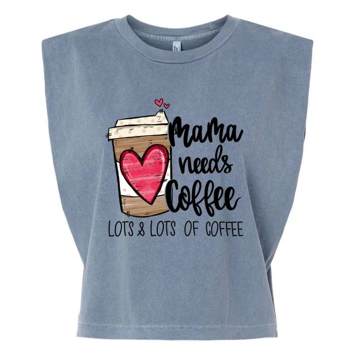 Funny Espresso Cute Coffee Heart Mama Needs Coffee Meaningful Gift Garment-Dyed Women's Muscle Tee