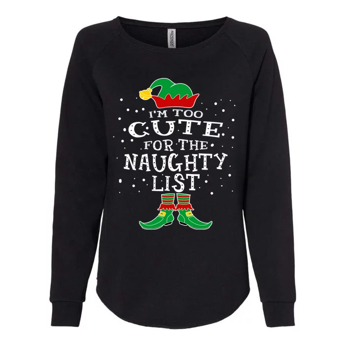 Funny Elf Christmas I'm Too Cute For The Naughty List Gift Womens California Wash Sweatshirt