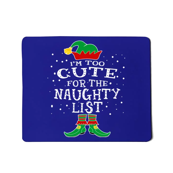 Funny Elf Christmas I'm Too Cute For The Naughty List Gift Mousepad