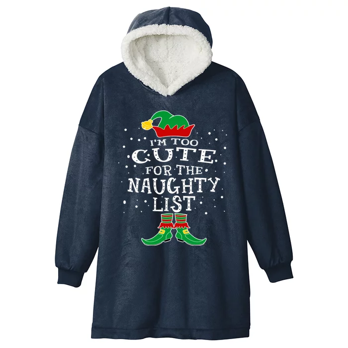 Funny Elf Christmas I'm Too Cute For The Naughty List Gift Hooded Wearable Blanket