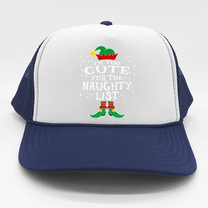 Funny Elf Christmas I'm Too Cute For The Naughty List Gift Trucker Hat