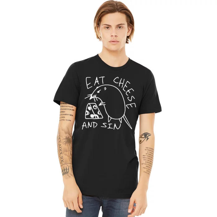 Funny Eat Cheese And Sin Novelty Street Premium T-Shirt