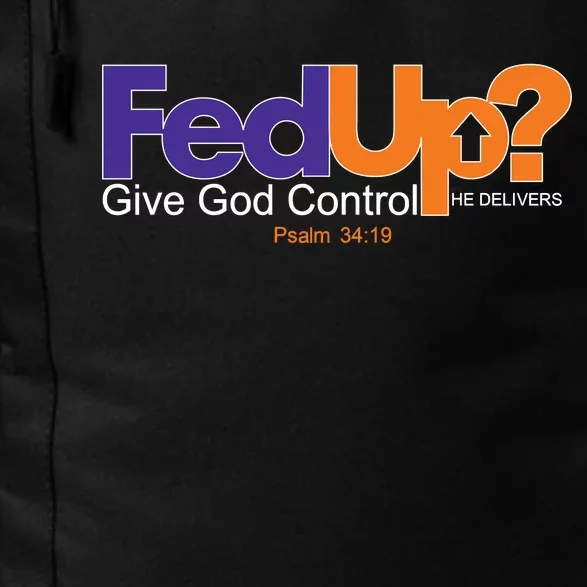 Fed Up Give God Control He Delivers Daily Commute Backpack