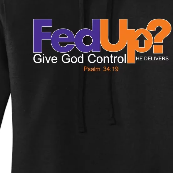 Fed Up Give God Control He Delivers Women's Pullover Hoodie