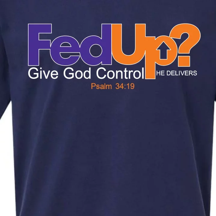 Fed Up Give God Control He Delivers Sueded Cloud Jersey T-Shirt