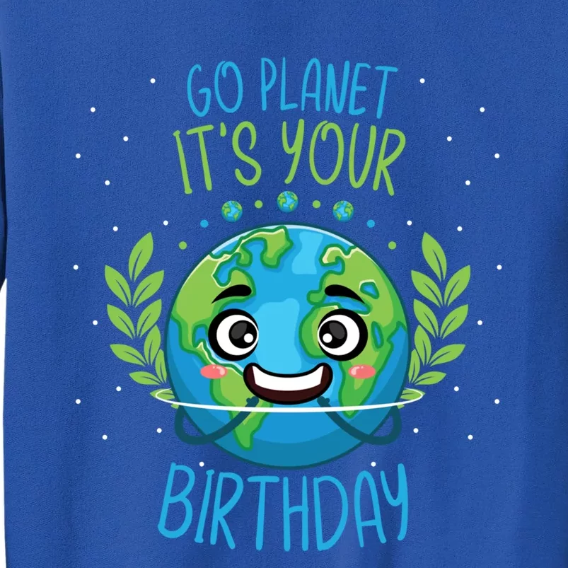 Funny Earth Day Planet Birthday Green Blue World Gift Tall Sweatshirt