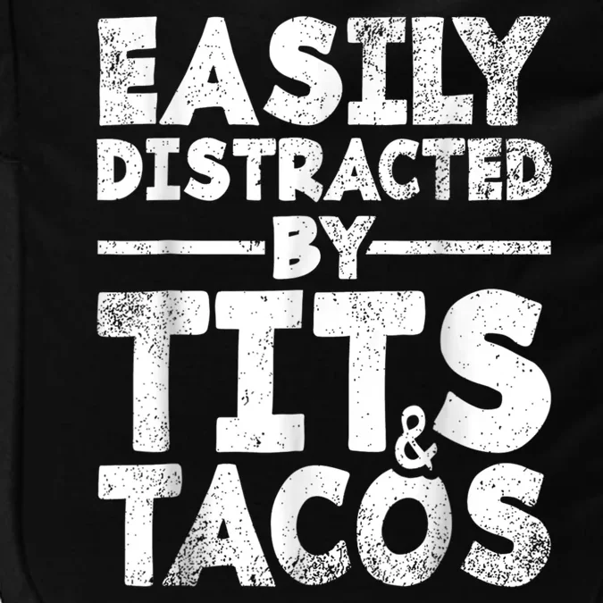 Funny Easily Distracted By Tits And Tacos Gift Adult Humor Gift Impact Tech Backpack