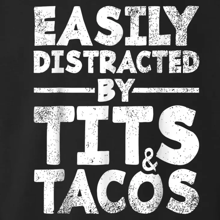 Funny Easily Distracted By Tits And Tacos Gift Adult Humor Gift Toddler Hoodie