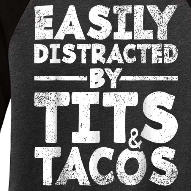 Funny Easily Distracted By Tits And Tacos Gift Adult Humor Gift Women's Tri-Blend 3/4-Sleeve Raglan Shirt