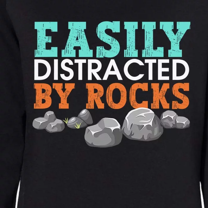 Funny Easily Distracted By Rocks Cool Humor Geology Rocks Womens California Wash Sweatshirt