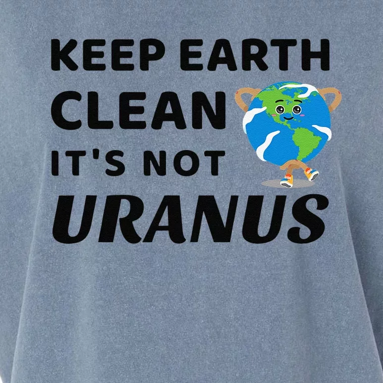 Funny Earth Day Keep Earth Clean It's Not Uranus Garment-Dyed Women's Muscle Tee