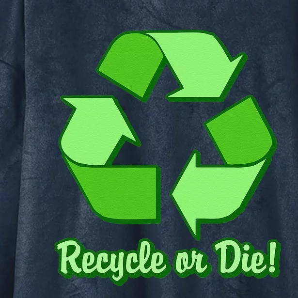 Funny Earth Day Recycle Or Die Hooded Wearable Blanket