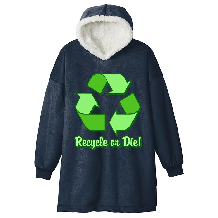 Funny Earth Day Recycle Or Die Hooded Wearable Blanket