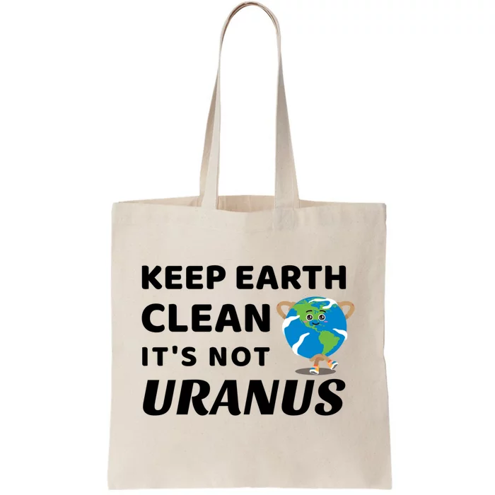 Funny Earth Day Cute Gift Keep Earth Clean It's Not Uranus Funny Gift Tote Bag