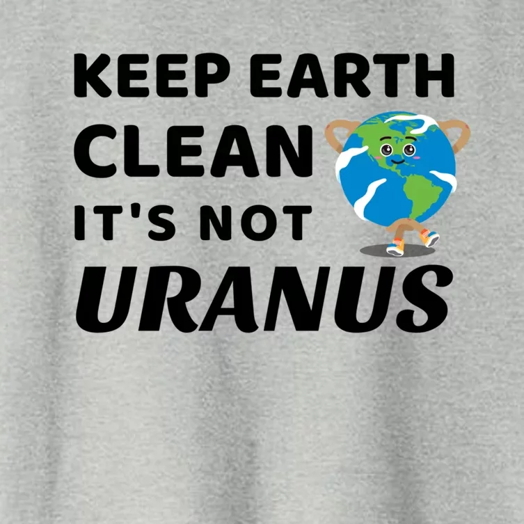 Funny Earth Day Cute Gift Keep Earth Clean It's Not Uranus Funny Gift Women's Crop Top Tee