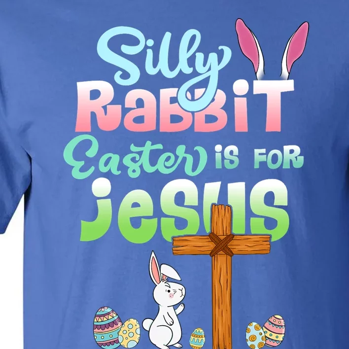 Funny Easter Day Silly Rabbit Easter Is For Jesus Christians Cute Gift Tall T-Shirt