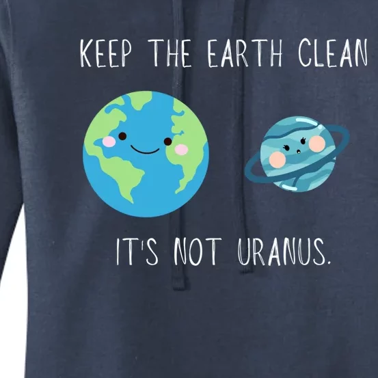 Funny Earth Day Keep The Earth Clean It's Not Uranus Gift Women's Pullover Hoodie