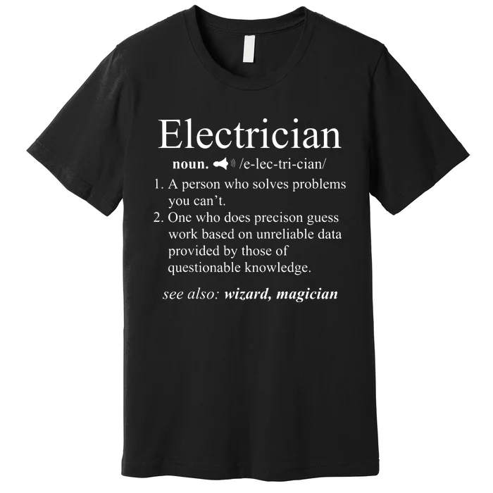 Funny Electrician Definition Electrical Engineer Gift Premium T-Shirt