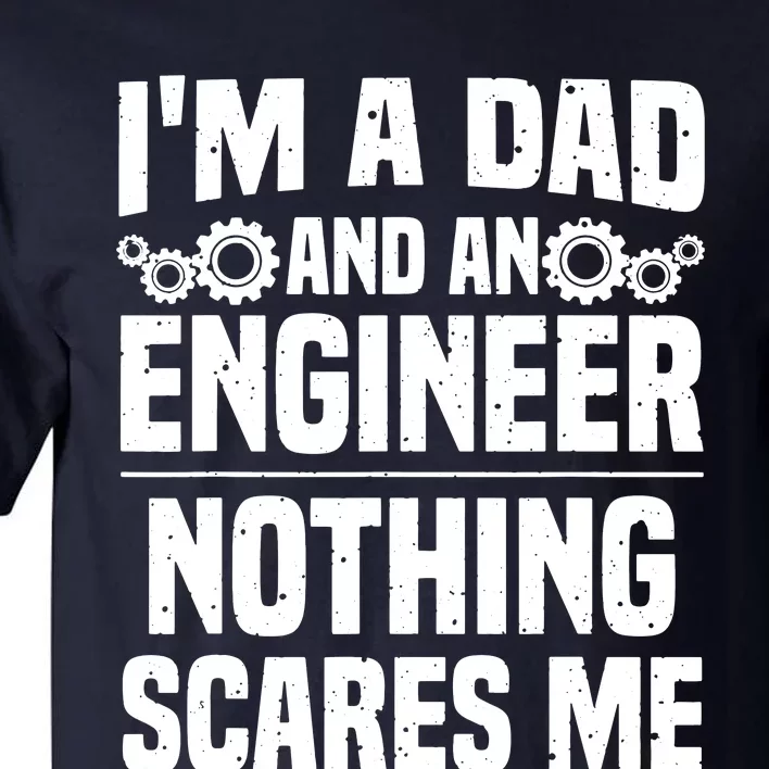 Funny Engineer Dad Art For Men Father Day Engineering Lovers Tall T-Shirt