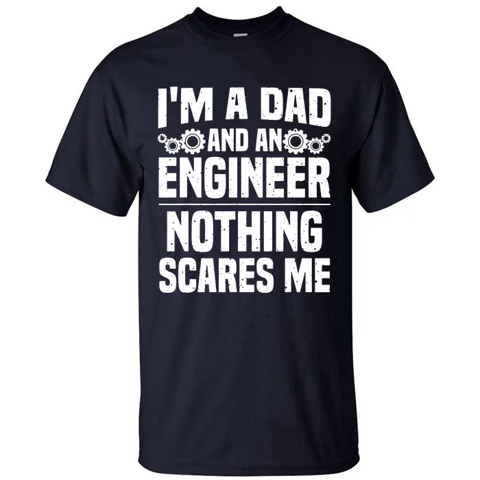 Funny Engineer Dad Art For Men Father Day Engineering Lovers Tall T-Shirt