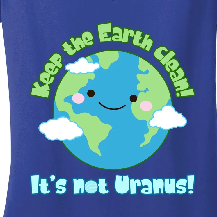 Funny Earth Day Keep The Earth Clean It's Not Uranus Meaningful Gift Women's V-Neck T-Shirt