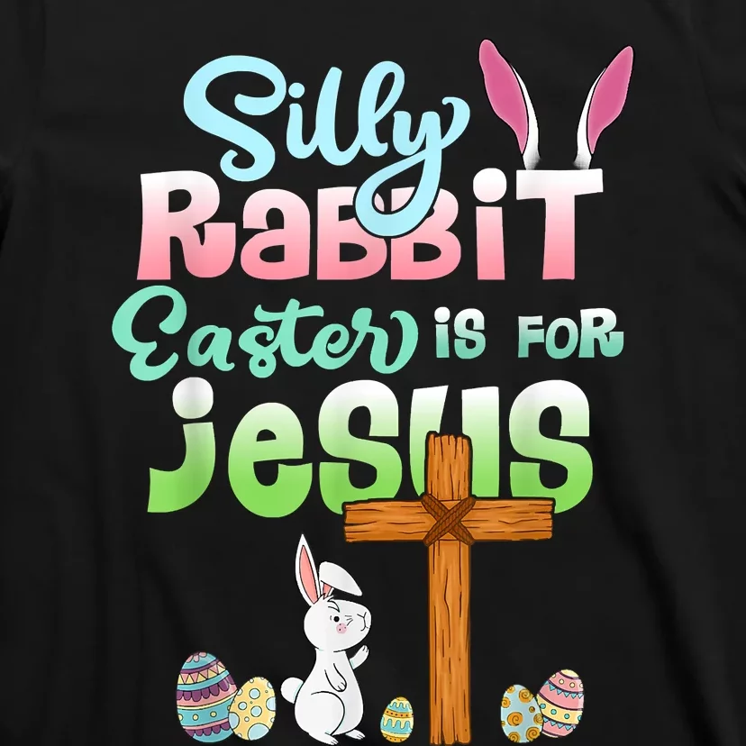 Funny Easter Day Silly Rabbit Easter Is For Jesus Christians T-Shirt