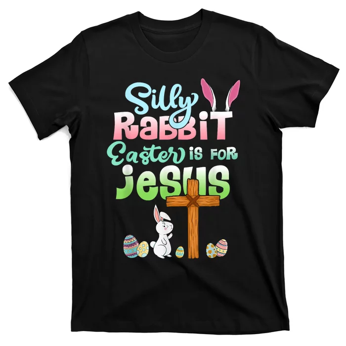 Funny Easter Day Silly Rabbit Easter Is For Jesus Christians T-Shirt