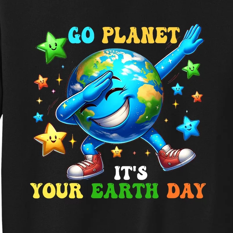 Funny Earth Day Go Planet ItS Your Earth Day 2024 Tall Sweatshirt