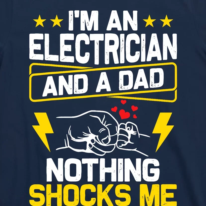 Funny Electrician Design For Dad Electrical Engineer Him T-Shirt