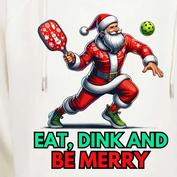 Funny Eat Dink Be Merry Santa Claus Pickleball Christmas Gift For Xmas Womens Funnel Neck Pullover Hood