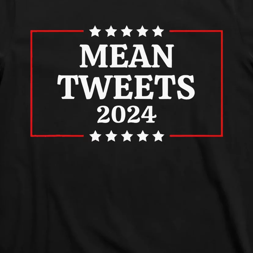 Funny Election Design Mean Tweets 2024 T-Shirt