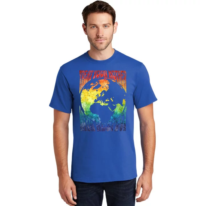 Fun Earth Day Mother's Day Respect The Earth And Your Mother Gift Tall T-Shirt