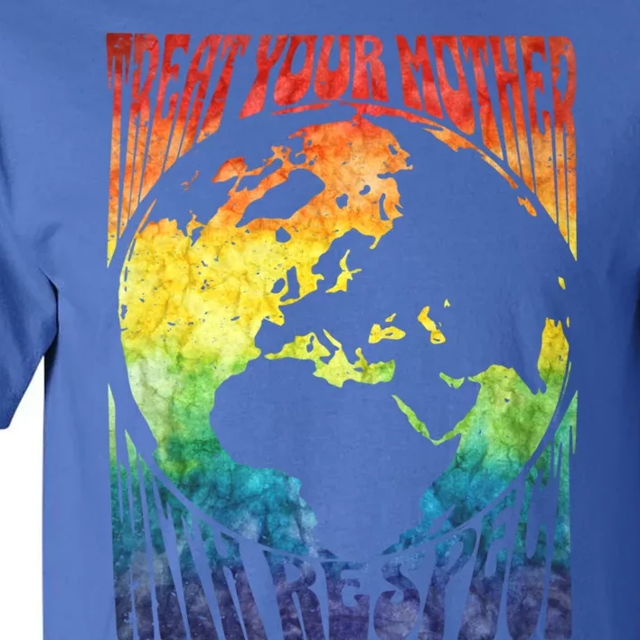 Fun Earth Day Mother's Day Respect The Earth And Your Mother Gift Tall T-Shirt