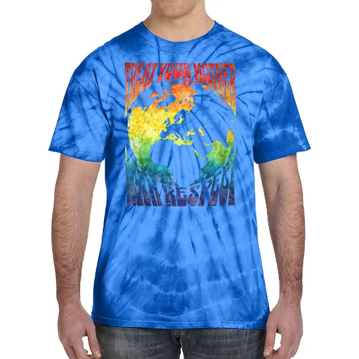 Fun Earth Day Mother's Day Respect The Earth And Your Mother Gift Tie-Dye T-Shirt