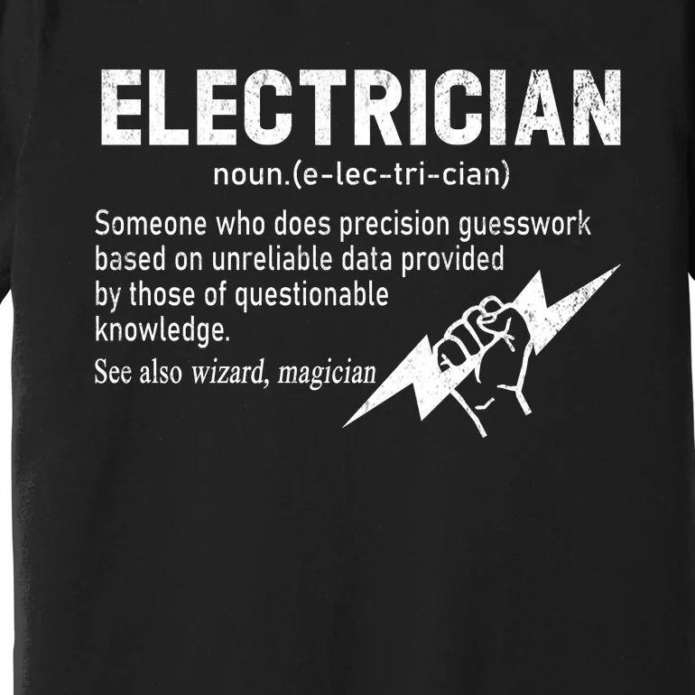 Funny Electrician Definition Gift Graduation Graduate Premium T-Shirt