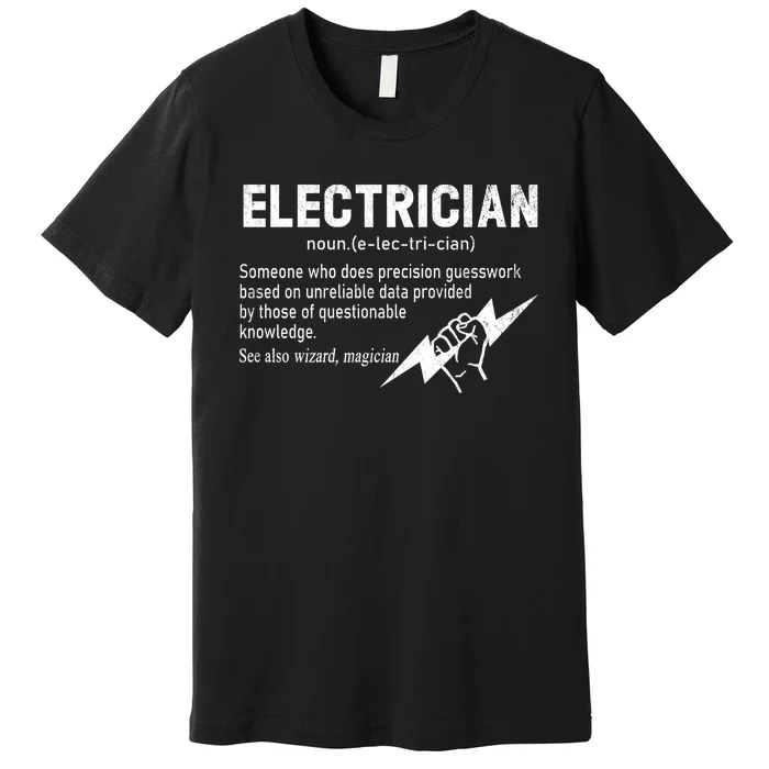 Funny Electrician Definition Gift Graduation Graduate Premium T-Shirt