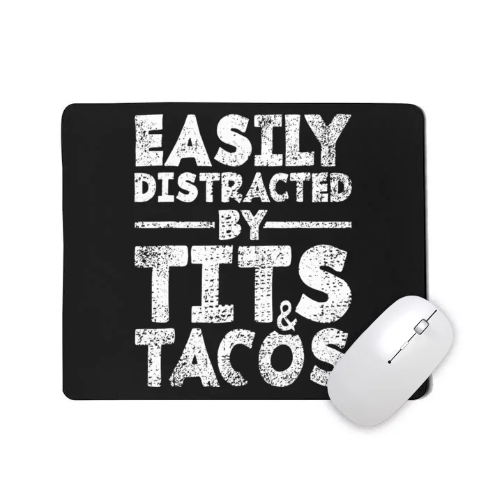 Funny Easily Distracted By Tits And Tacos Gift Adult Humor Gift Mousepad