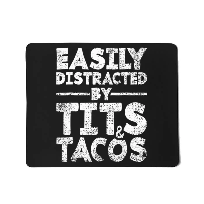 Funny Easily Distracted By Tits And Tacos Gift Adult Humor Gift Mousepad