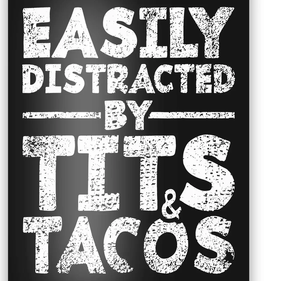 Funny Easily Distracted By Tits And Tacos Gift Adult Humor Gift Poster